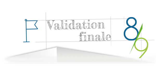 La validation finale étape 8